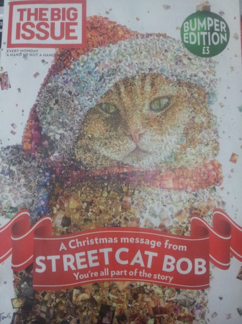 Big Issue (30 nov-6 Dec, 2015) with a Christmas message from STREET CAT BOB (created from photos passers-by took) that "you're all part of the story". But former Tribune journalist Peter Gruner played rather a key role in Bob's story.